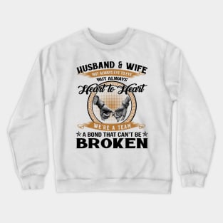 Husband And Wife Not Always Eye To Eye But Always Heart To Heart We're A Team A Bond That Can't Be Broken Crewneck Sweatshirt
